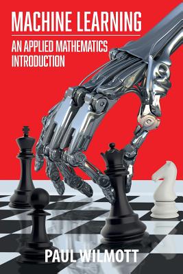 Machine Learning: An Applied Mathematics Introduction - Paul Wilmott