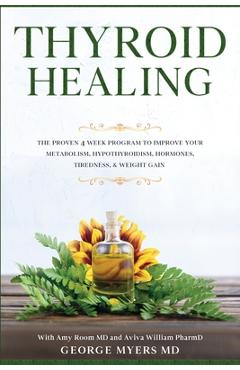 Coperta cărții 'Thyroid Healing: The Proven 4 Week Program to Improve Your Metabolism, Hypothyroidism, Hormones, Tiredness, & Weight'