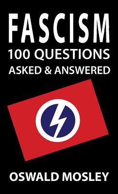 Fascism: 100 Questions Asked and Answered - Oswald Mosley
