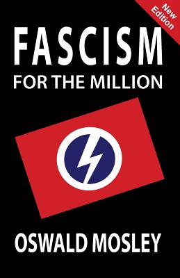 Fascism for the Million - Oswald Mosley