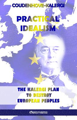 Practical Idealism: The Kalergi Plan to destroy European peoples - Richard Coudenhove-kalergi