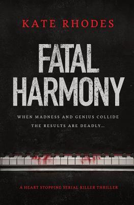 Fatal Harmony: a heart-stopping serial killer thriller - Kate Rhodes