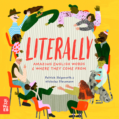Literally: Amazing Words and Where They Come from - Patrick Skipworth