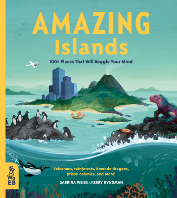 Amazing Islands: 100+ Places That Will Boggle Your Mind - Sabrina Weiss