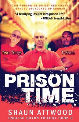Prison Time: Locked Up In Arizona - Shaun Attwood