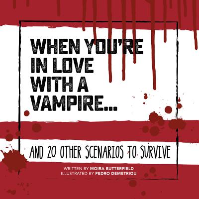 When You're in Love with a Vampire . . .: And 20 Other Scenarios to Survive - Moira Butterfield