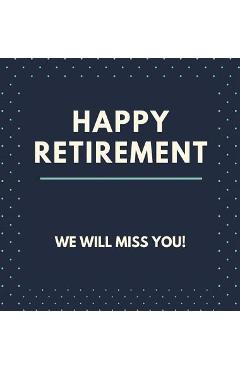 Poza produsului Happy Retirement Guest Book (Hardcover): Guestbook for retirement, message book, memory book, keepsake, retirment book to sign - Lulu And Bell