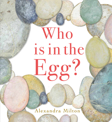 Who Is in the Egg? - Alexandra Milton