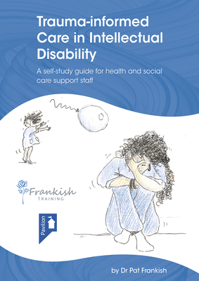 Trauma-Informed Care in Intellectual Disability - Pat Frankish