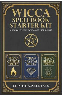 Coperta cărții 'Wicca Spellbook Starter Kit: A Book of Candle, Crystal, and Herbal Spells - Lisa Chamberlain'
