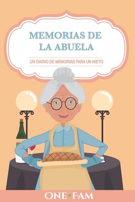 Las Memorias De La Abuela: Un Diario De Memorias Para Un Nieto - Onefam