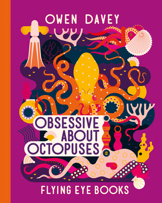 Obsessive about Octopuses - Owen Davey