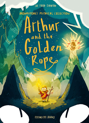 Arthur and the Golden Rope - Joe Todd-stanton