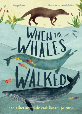 When the Whales Walked: And Other Incredible Evolutionary Journeys - Dougal Dixon