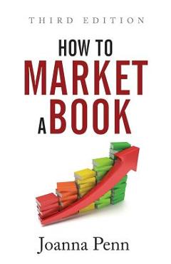 Coperta cărții 'How To Market A Book: Third Edition - Joanna Penn'