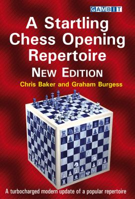 A Startling Chess Opening Repertoire: New Edition - Chris Baker