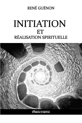 Initiation et r�alisation spirituelle - Ren� Gu�non