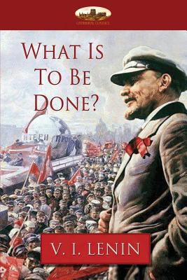 What Is To Be Done? - Vladimir Ilyich Lenin