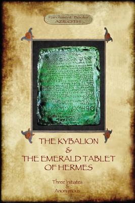 The Kybalion & The Emerald Tablet of Hermes: two essential texts of Hermetic Philosophy - Three