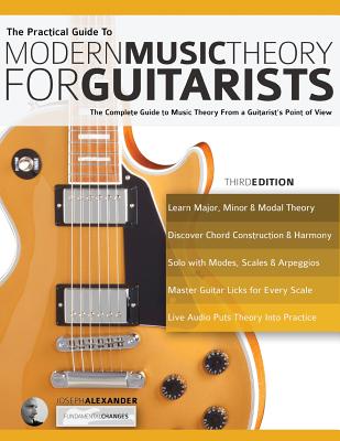 The Practical Guide to Modern Music Theory for Guitarists - Joseph Alexander