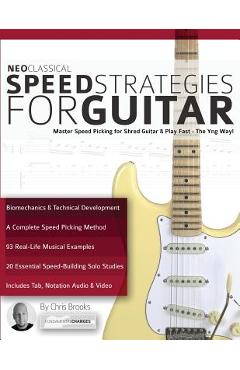 Coperta cărții 'Neoclassical Speed Strategies for Guitar: Master Speed Picking for Shred Guitar & Play Fast - The Yng Way! - Chris'