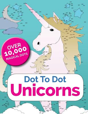 Dot to Dot Unicorns: Connect the Dots in the Enchanted World of Unicorns - Christina Rose