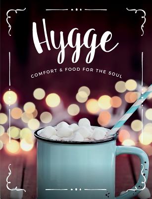 Hygge: Comfort & Food for the Soul: A Cosy Collection of Comfort Food, Drinks & Lifestyle Recipes for You, Your Friends & Fam - Cooknation