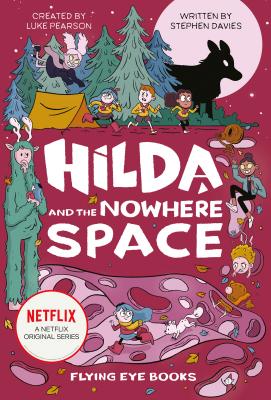 Hilda and the Nowhere Space: Hilda Netflix Tie-In 3 - Luke Pearson