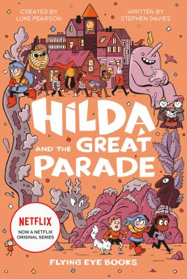 Hilda and the Great Parade: Hilda Netflix Tie-In 2 - Luke Pearson