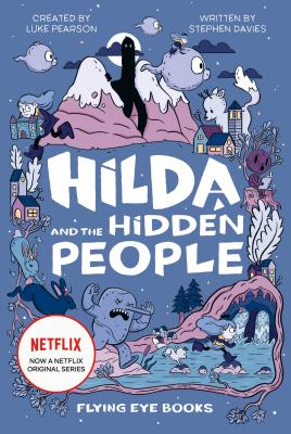 Hilda and the Hidden People: Hilda Netflix Tie-In 1 - Luke Pearson
