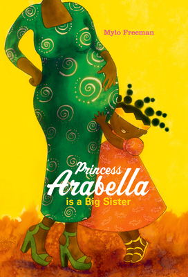 Princess Arabella Is a Big Sister - Mylo Freeman