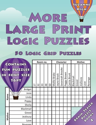 More Large Print Logic Puzzles: 50 Logic Grid Puzzles: Contains fun puzzles in font size 16pt - Suzanne High
