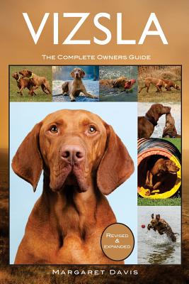 Vizsla: The Complete Owners Guide - Margaret Davis