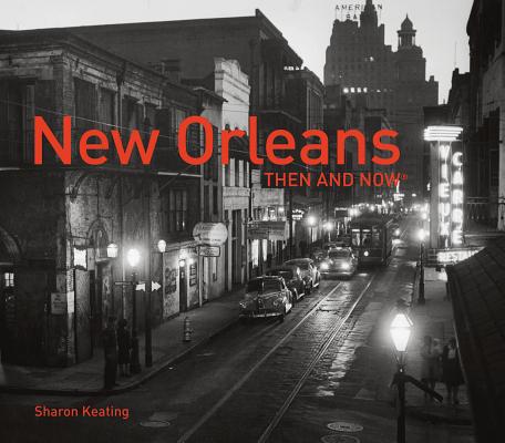 New Orleans Then and Now(r) - Sharon Keating