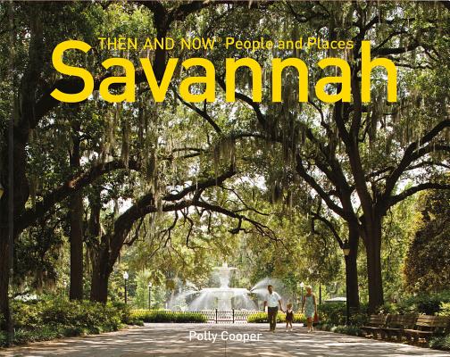 Savannah Then and Now(r) People and Places - Polly Cooper