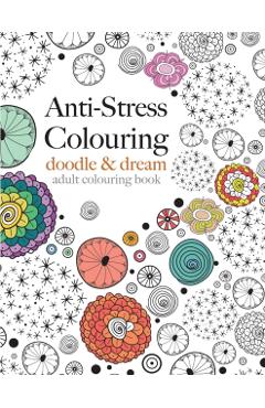 Anti-Stress Colouring: Doodle & Dream - Christina Rose