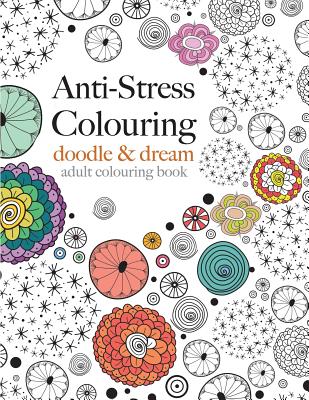 Anti-Stress Colouring: Doodle & Dream - Christina Rose
