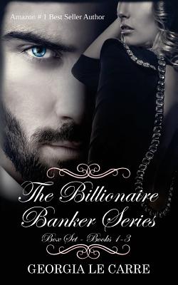 The Billionaire Banker Series Box Set 1-3 - Lori Heaford