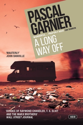 A Long Way Off: Shocking, Hilarious and Poignant Noir - Pascal Garnier