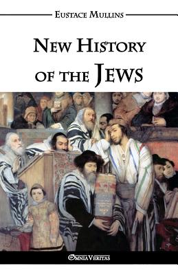 New History of the Jews - Eustace Clarence Mullins