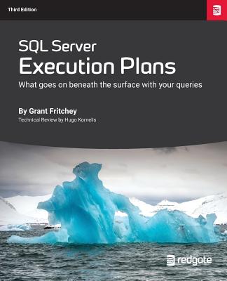 SQL Server Execution Plans: Third Edition - Grant Fritchey