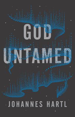 God Untamed: Get Out of the Spiritual Comfort Zone - Johannes Hartl