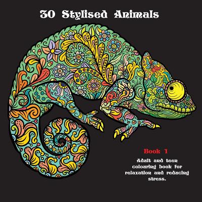 30 Stylised Animals: Adult and teen colouring book for relaxation and reducing stress - C. R. Draper