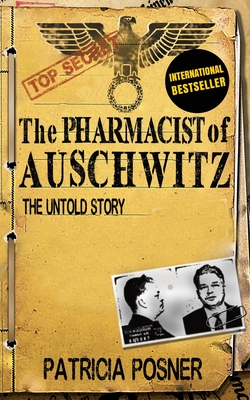 The Pharmacist of Auschwitz: The Untold Story - Patricia Posner