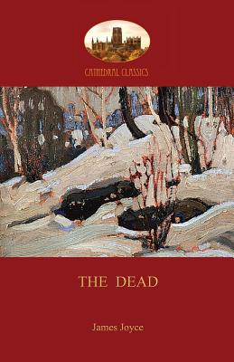 The Dead: James Joyce's most famous short story (Aziloth Books) - James Joyce