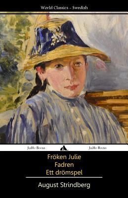 Fr�ken Julie/Fadren/Ett dromspel - August Strindberg