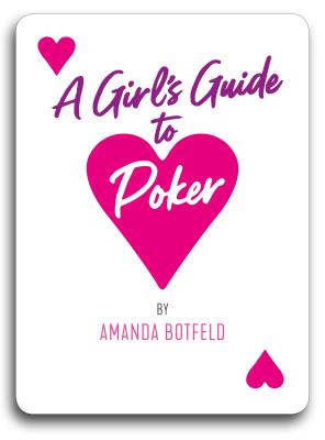 A Girl's Guide to Poker - Amanda Botfeld