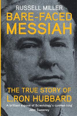 Bare-Faced Messiah: The True Story of L. Ron Hubbard - Russell Miller
