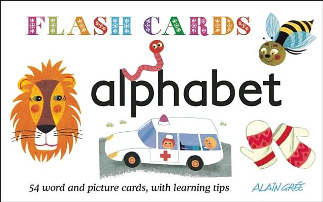 Alphabet - Flash Cards: 54 Word and Picture Cards, with Learning Tips - Alain Gree