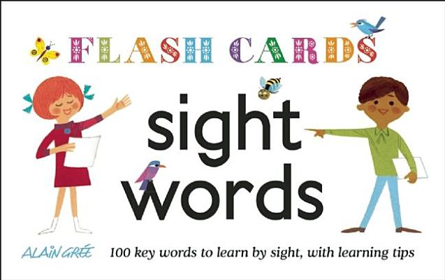 Sight Words - Flash Cards: 100 Key Words to Learn by Sight, with Learning Tips - Alain Gree
